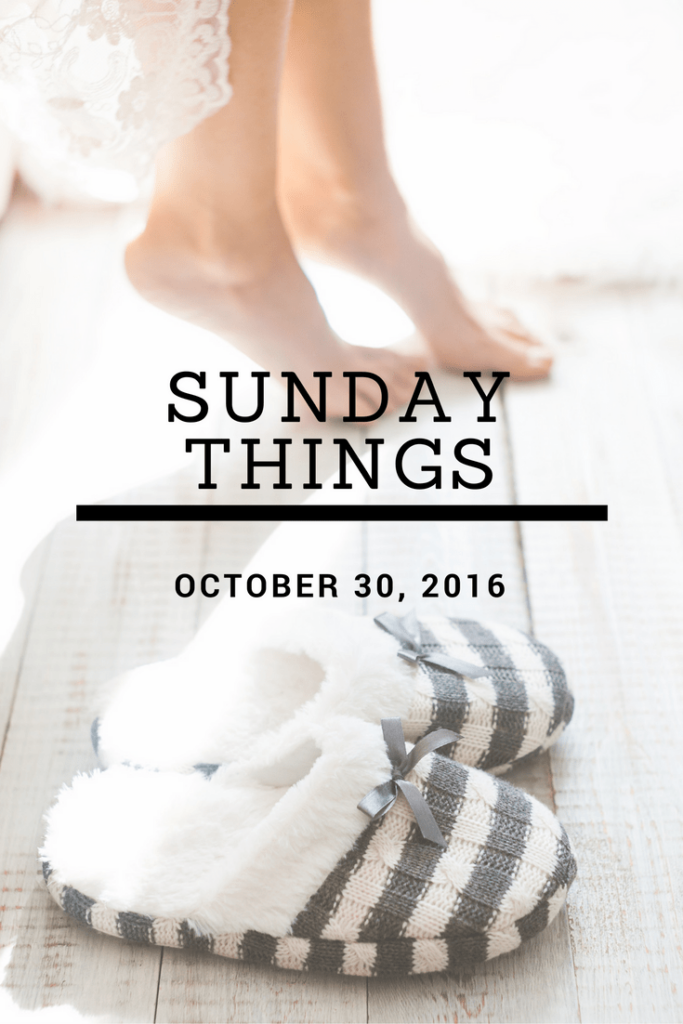 Sunday Things 10.30.16