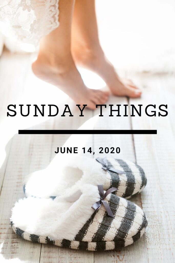 Sunday Things... 6.14.20